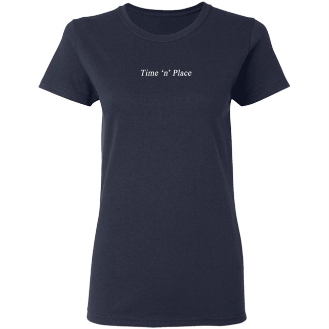 Time 'N' Place Tee Shirt Time 'N' Place Tee Shirt