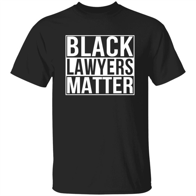 Black Lawyers Matter Shirt