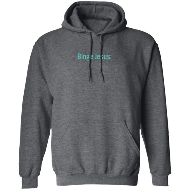 Binge Jesus Hoodie Limited Edition Binge Jesus Hoodie Limited Edition