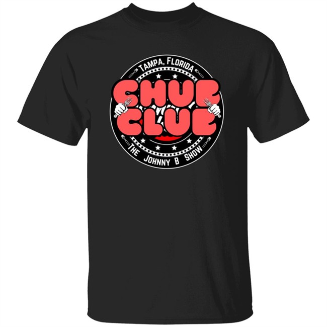 Chub Club Shirt Tampa Florida The Johnny B Show