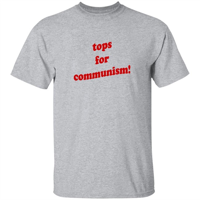 Tops For Communism T Shirt Tops For Communism T Shirt