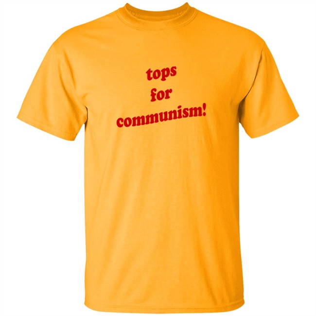 Tops For Communism T Shirt Tops For Communism T Shirt