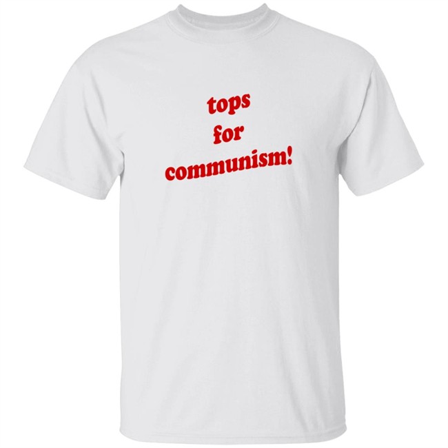 Tops For Communism T Shirt