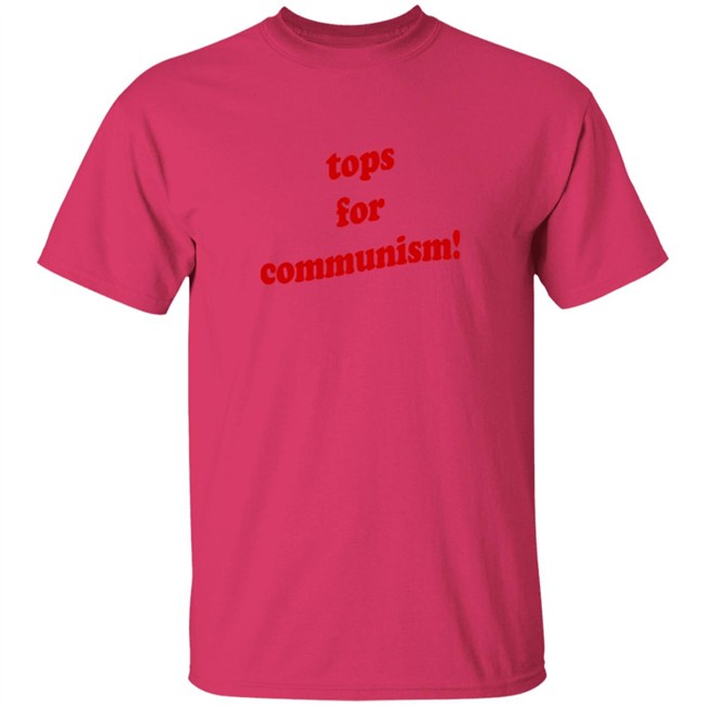 Tops For Communism T Shirt Tops For Communism T Shirt