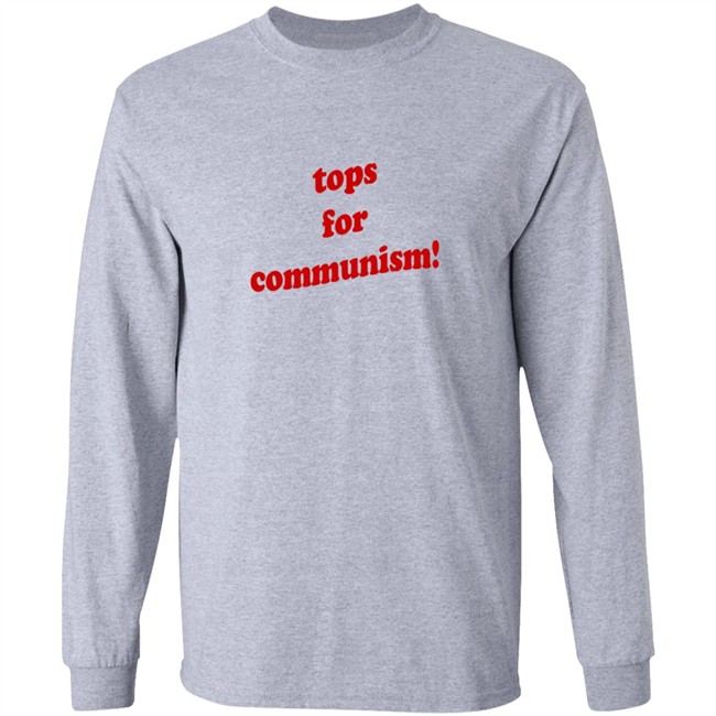 Tops For Communism T Shirt Tops For Communism T Shirt
