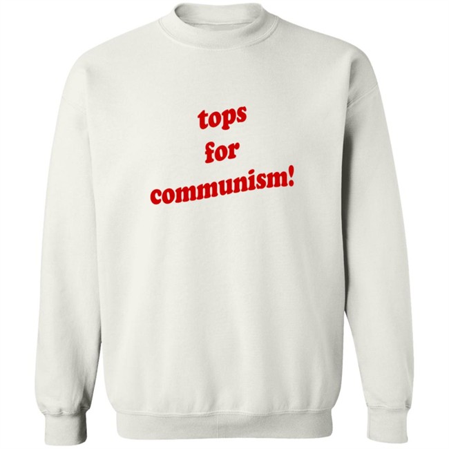 Tops For Communism T Shirt Tops For Communism T Shirt