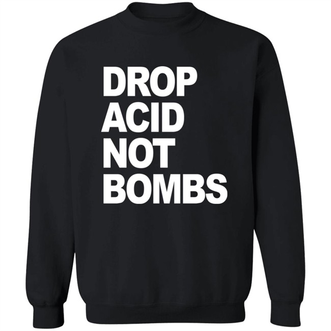 Drop Acid Not Bombs Hoodie Drop Acid Not Bombs Hoodie