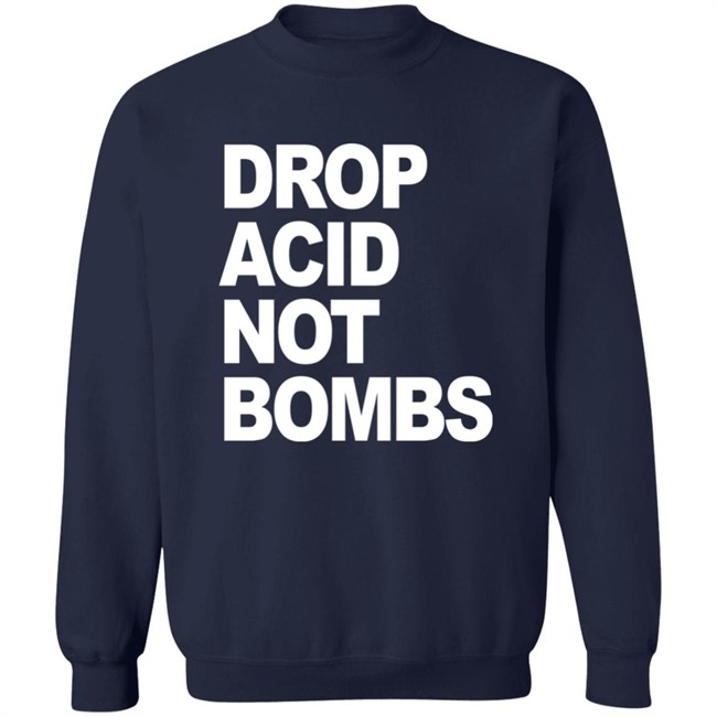Drop Acid Not Bombs Hoodie Drop Acid Not Bombs Hoodie