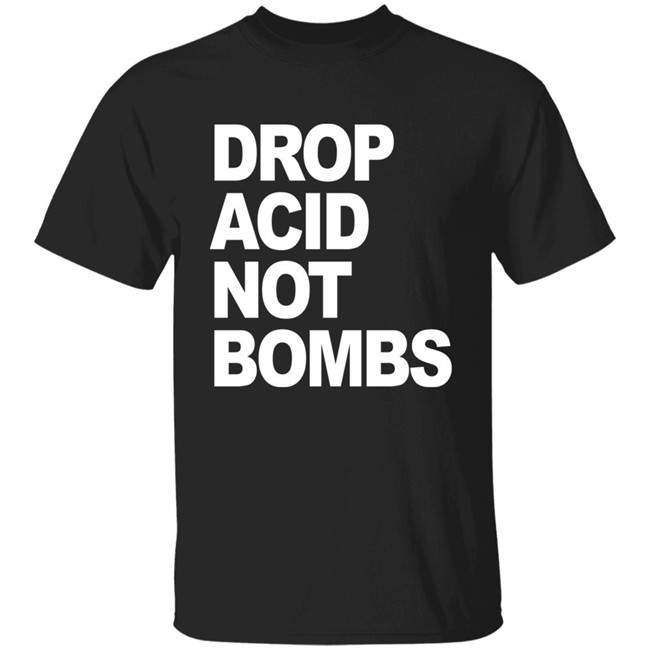 Drop Acid Not Bombs Hoodie Drop Acid Not Bombs Hoodie