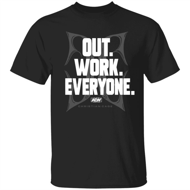 Christian Cage Out Work Everyone Shirt