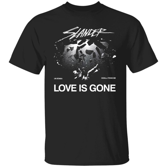 Slander Merch Love Is Gone Tee Slander Love Is Gone I'm Sorry Don't Leave Me T Shirt