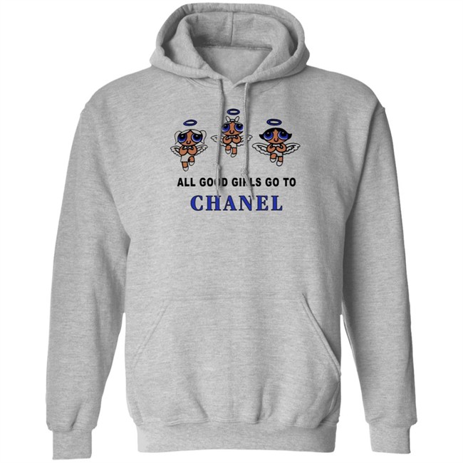 All Good Girls Go To Chanel Bad Girls Go To Gucci Hoodie All Good Girls Go To Chanel Bad Girls Go To Gucci Hoodie