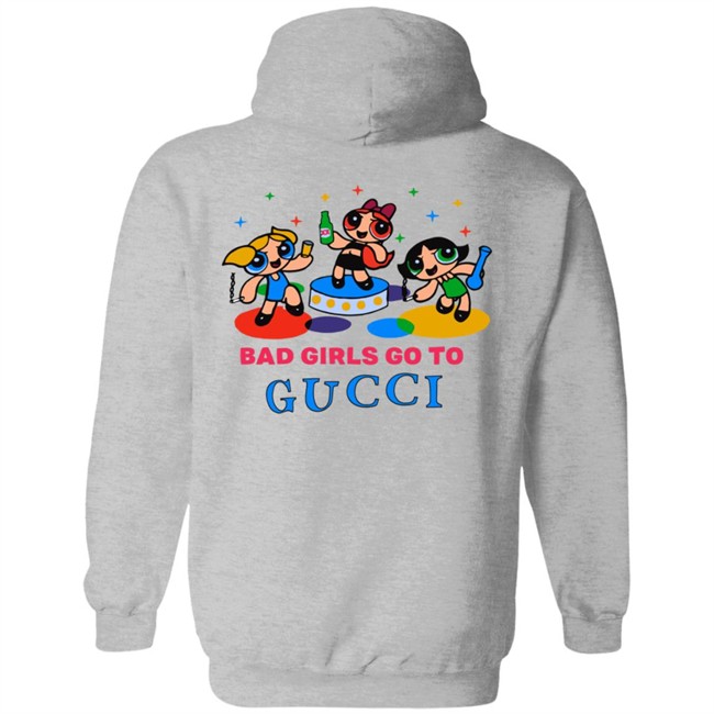 All Good Girls Go To Chanel Bad Girls Go To Gucci Hoodie All Good Girls Go To Chanel Bad Girls Go To Gucci Hoodie