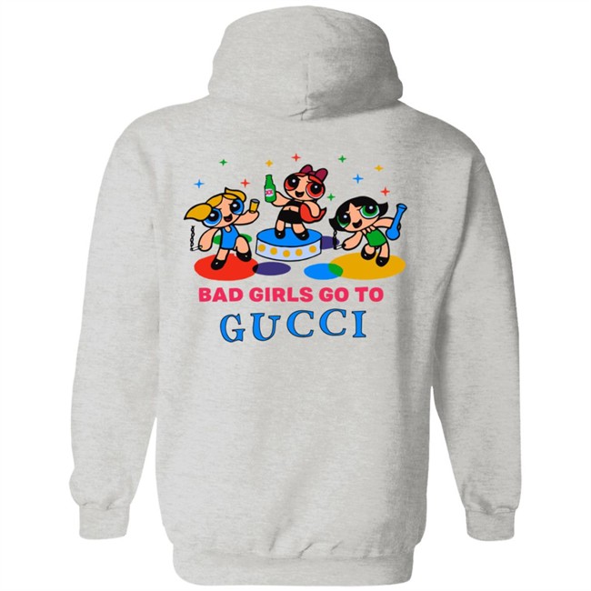 All Good Girls Go To Chanel Bad Girls Go To Gucci Hoodie All Good Girls Go To Chanel Bad Girls Go To Gucci Hoodie