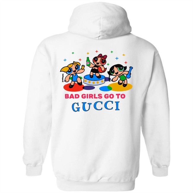 All Good Girls Go To Chanel Bad Girls Go To Gucci Hoodie All Good Girls Go To Chanel Bad Girls Go To Gucci Hoodie