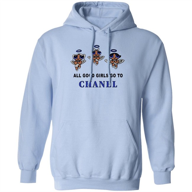 All Good Girls Go To Chanel Bad Girls Go To Gucci Hoodie All Good Girls Go To Chanel Bad Girls Go To Gucci Hoodie