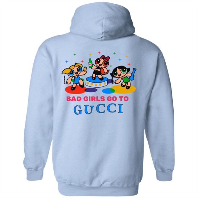 All Good Girls Go To Chanel Bad Girls Go To Gucci Hoodie All Good Girls Go To Chanel Bad Girls Go To Gucci Hoodie