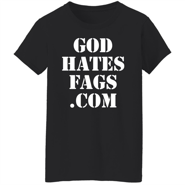 God Hates Fags.Com Shirt Paynusxxx God Hates Fags.Com Shirt Paynusxxx