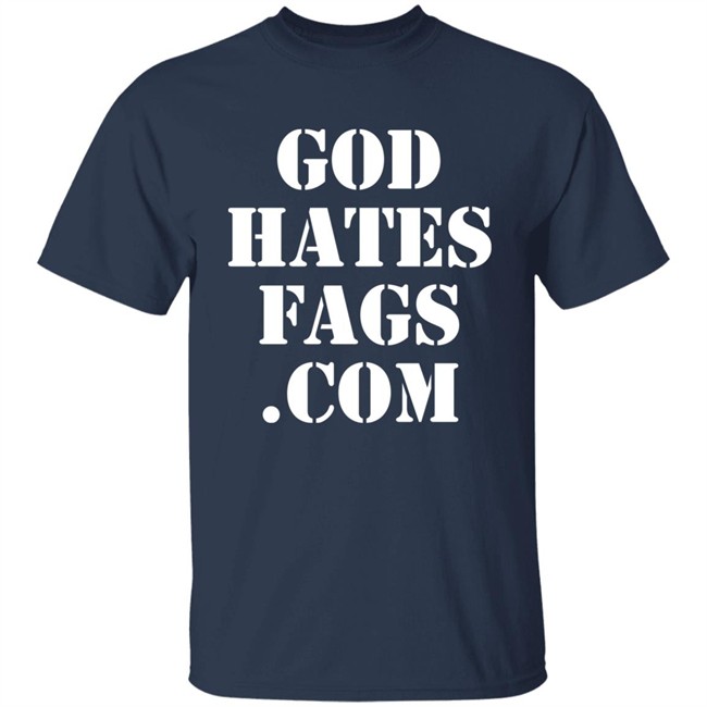 God Hates Fags.Com Shirt Paynusxxx God Hates Fags.Com Shirt Paynusxxx
