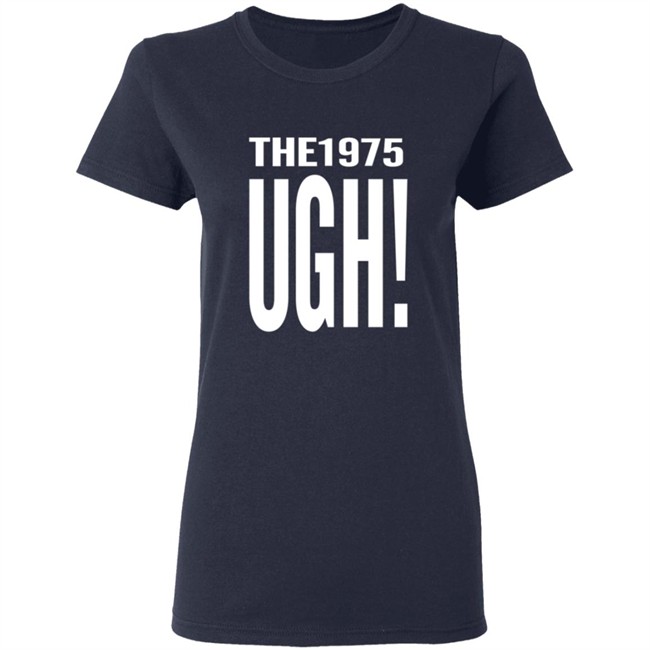 The 1975 Merch Ugh Tee Shirt The 1975 Merch Ugh Tee Shirt