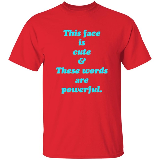 This Face Is Cute These Words Are Powerful T Shirt Cindy Noir This Face Is Cute These Words Are Powerful T Shirt Cindy Noir