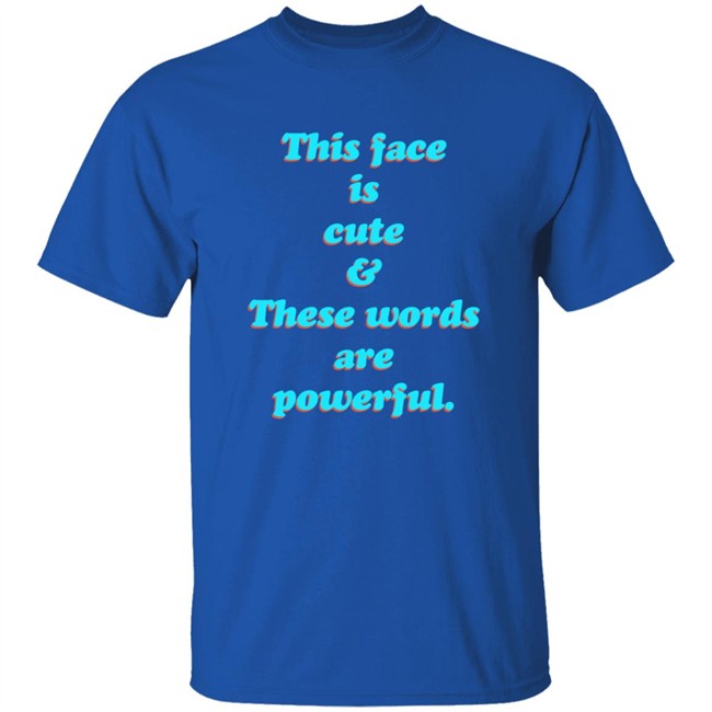 This Face Is Cute These Words Are Powerful T Shirt Cindy Noir This Face Is Cute These Words Are Powerful T Shirt Cindy Noir