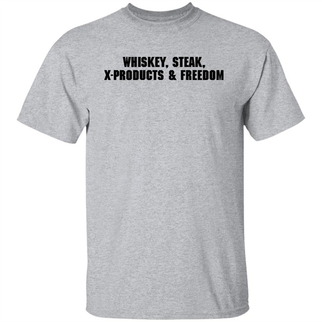 X Products Merch Whiskey Steak X-Products Freedom Shirt Mrs. Ashley X Products Merch Whiskey Steak X-Products Freedom Shirt Mrs. Ashley