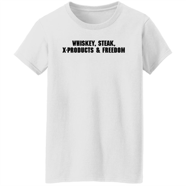X Products Merch Whiskey Steak X-Products Freedom Shirt Mrs. Ashley X Products Merch Whiskey Steak X-Products Freedom Shirt Mrs. Ashley