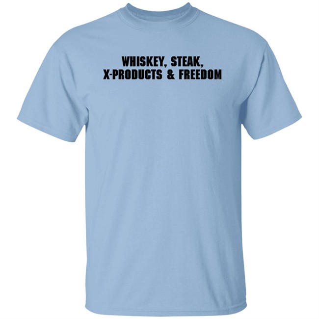 X Products Merch Whiskey Steak X-Products Freedom Shirt Mrs. Ashley X Products Merch Whiskey Steak X-Products Freedom Shirt Mrs. Ashley