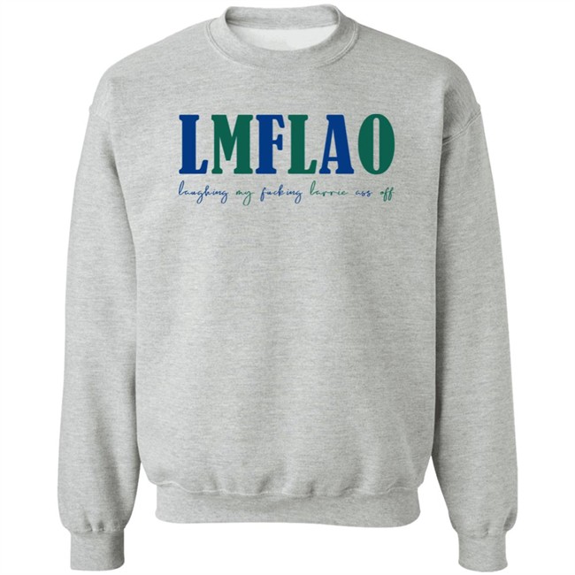 LMFLAO Laughing My Fucking Larrrie Ass Off Shirt LMFLAO Laughing My Fucking Larrrie Ass Off Shirt