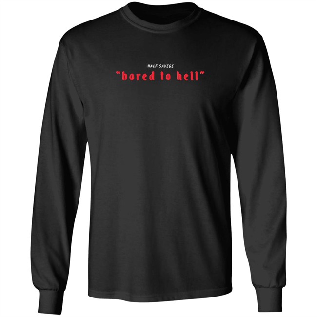 Half Savage Merch Bored To Hell Tee Shirt Half Savage Merch Bored To Hell Tee Shirt