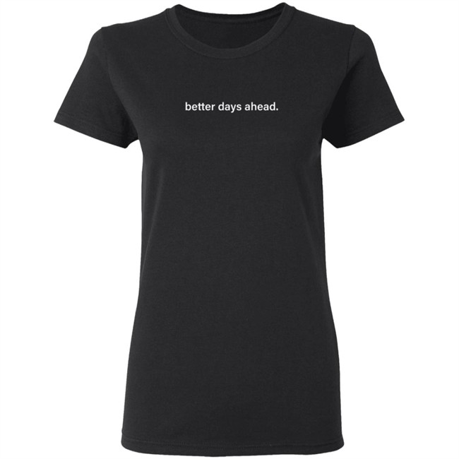 Better Days Ahead 2021 Hoodie Better Days Ahead 2021 Hoodie