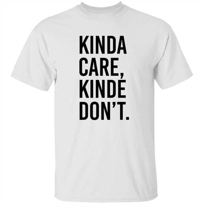 Kinda Care Kinda Dont Shirt