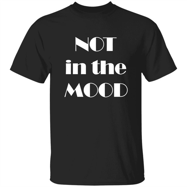 Not In The Mood Hooded Sweatshirt
