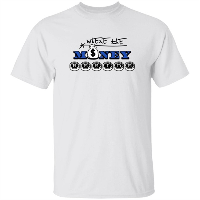 Where The Money Preside Shirt