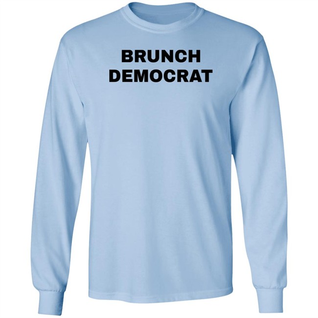 Thee Brunch Democrat Merchandise Brunch Democrat Shirt Thee Brunch Democrat Merchandise Brunch Democrat Shirt