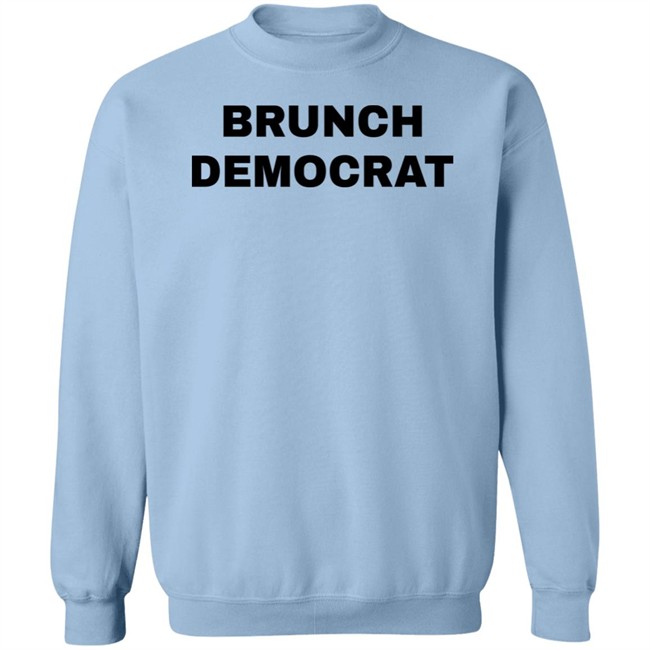 Thee Brunch Democrat Merchandise Brunch Democrat Shirt Thee Brunch Democrat Merchandise Brunch Democrat Shirt