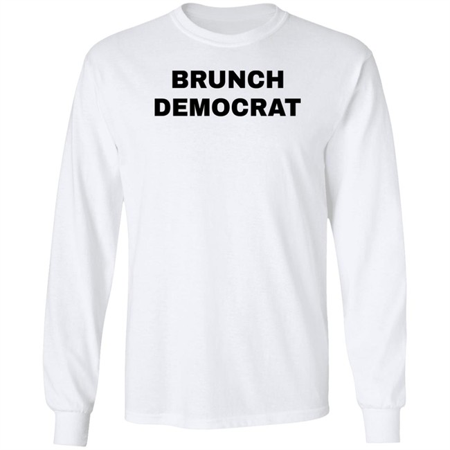 Thee Brunch Democrat Merchandise Brunch Democrat Shirt Thee Brunch Democrat Merchandise Brunch Democrat Shirt