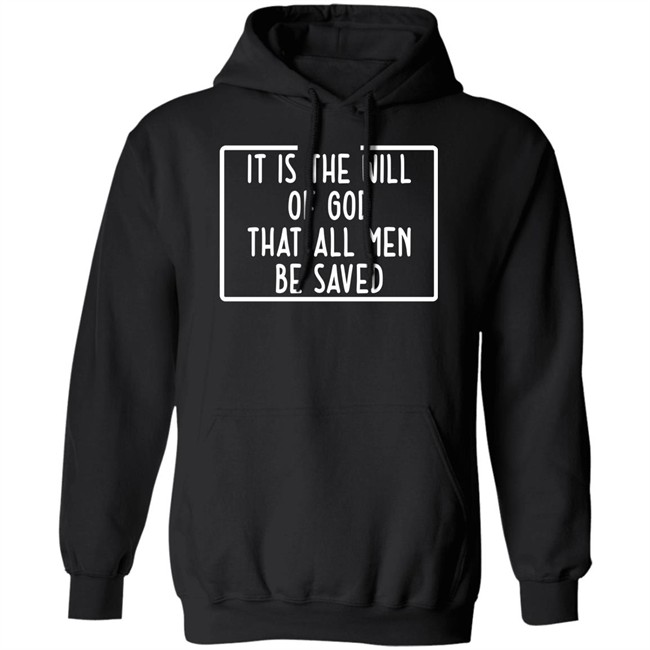 Precious Azarah It Is The Will Of God That All Men Be Saved Shirt Precious Azarah It Is The Will Of God That All Men Be Saved Shirt