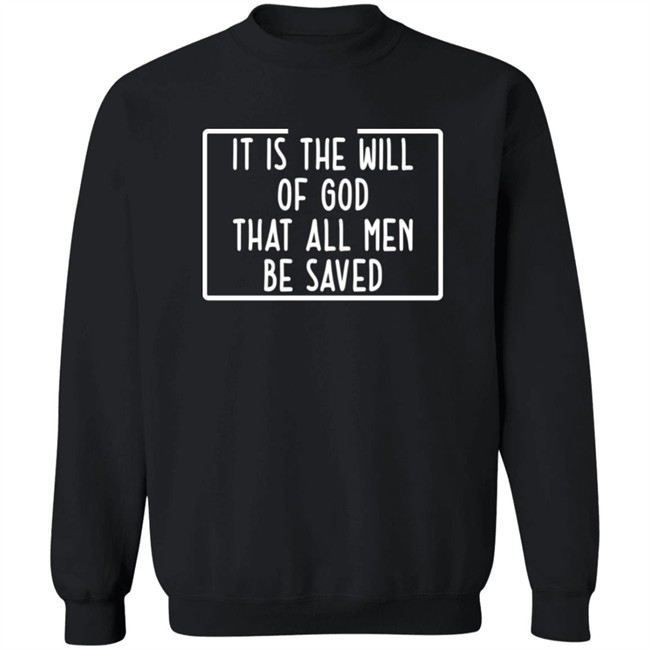 Precious Azarah It Is The Will Of God That All Men Be Saved Shirt Precious Azarah It Is The Will Of God That All Men Be Saved Shirt