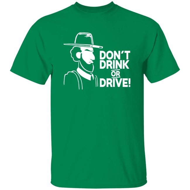 Dont Drink Or Drive Shirt Dont Drink Or Drive Shirt