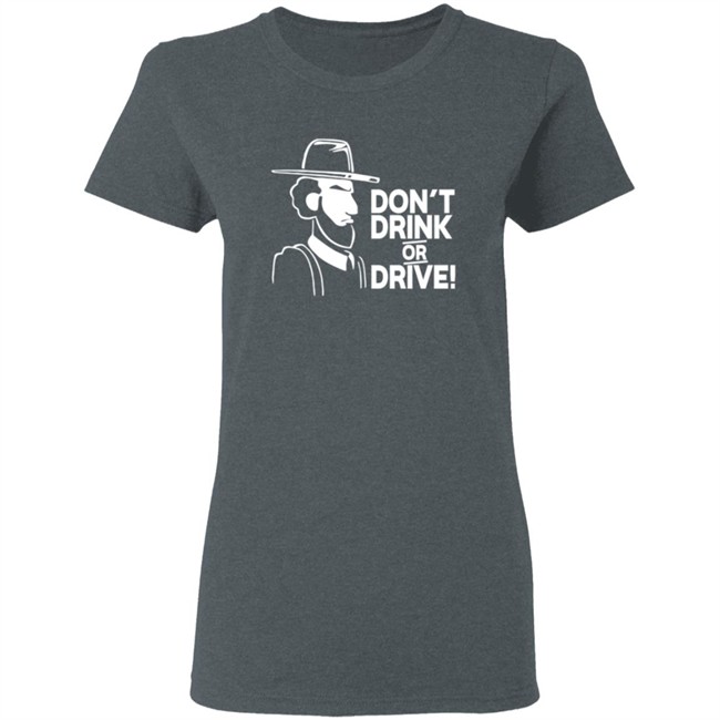 Dont Drink Or Drive Shirt Dont Drink Or Drive Shirt