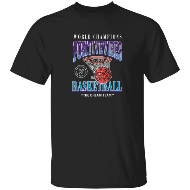 The Dream Team Tee Shirt The Positive Vibe Movement