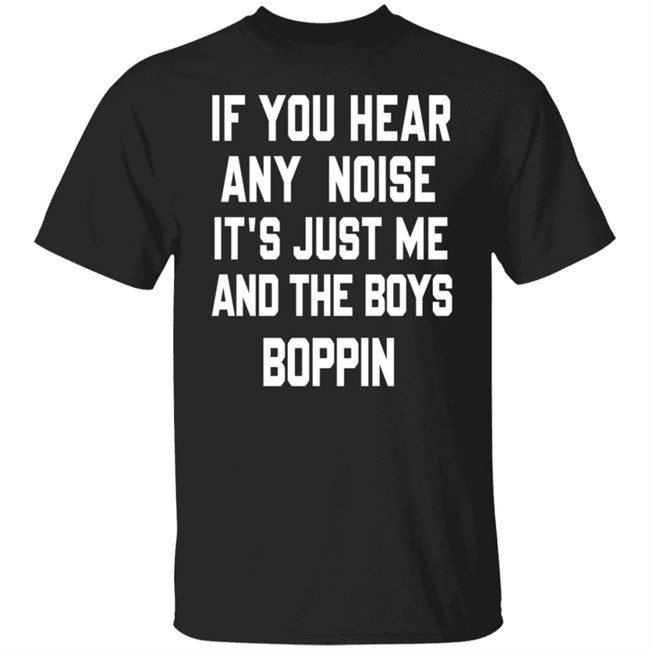 Dave Parkers If You Hear Any Noise Just Me And The Boys Boppin Tee Shirt