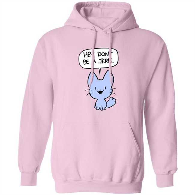 Ac Stuart Friendly Kitten Hey Dont Be A Jerk Hoodie Ac Stuart Friendly Kitten Hey Dont Be A Jerk Hoodie