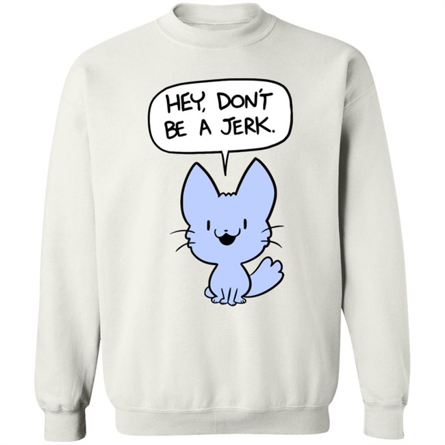 Ac Stuart Friendly Kitten Hey Dont Be A Jerk Hoodie Ac Stuart Friendly Kitten Hey Dont Be A Jerk Hoodie