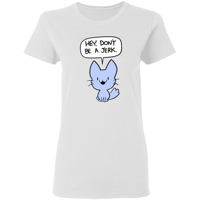 Ac Stuart Friendly Kitten Hey Dont Be A Jerk Hoodie Ac Stuart Friendly Kitten Hey Dont Be A Jerk Hoodie