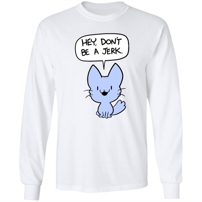 Ac Stuart Friendly Kitten Hey Dont Be A Jerk Hoodie Ac Stuart Friendly Kitten Hey Dont Be A Jerk Hoodie