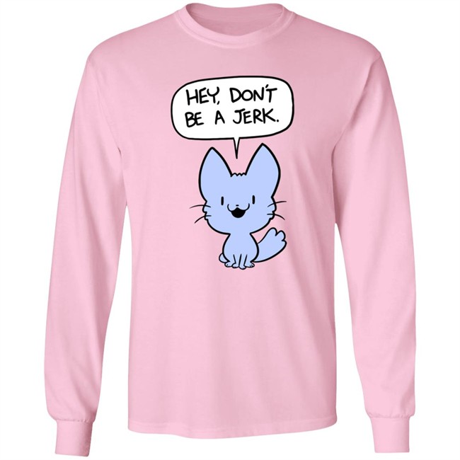 Ac Stuart Friendly Kitten Hey Dont Be A Jerk Hoodie Ac Stuart Friendly Kitten Hey Dont Be A Jerk Hoodie