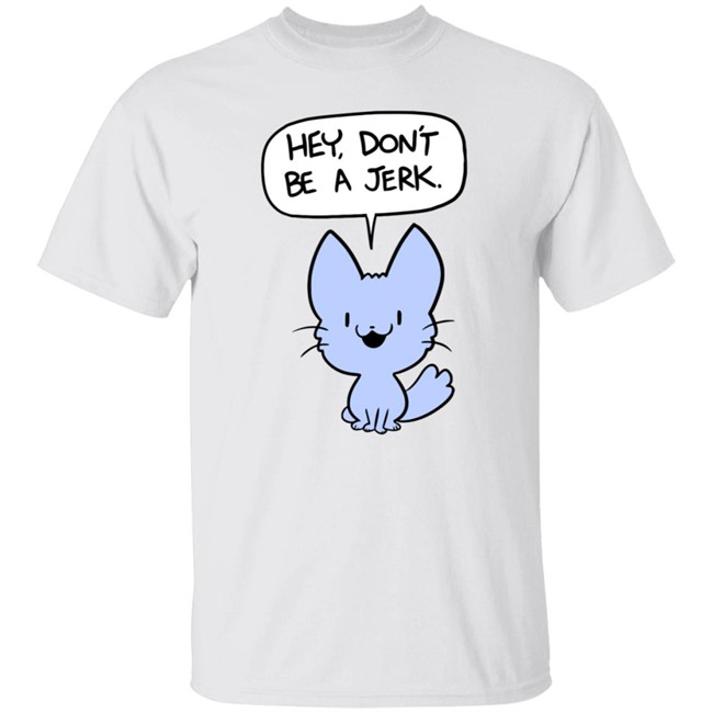 Ac Stuart Friendly Kitten Hey Dont Be A Jerk Hoodie Ac Stuart Friendly Kitten Hey Dont Be A Jerk Hoodie